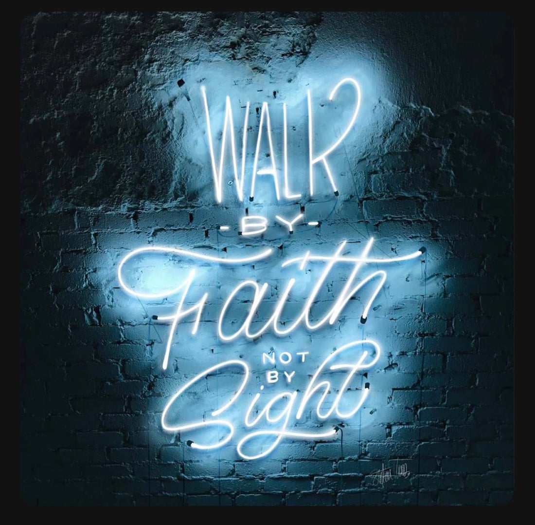 Walk by Faith not by Sight